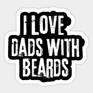 I love Dads with Beards Sticker